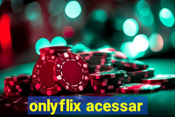 onlyflix acessar